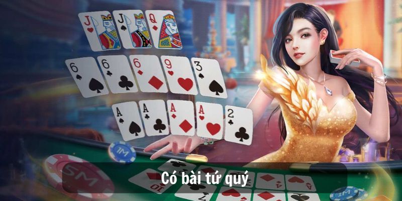 Hướng Dẫn Cách Chơi Mậu Binh Chuẩn Xác Và Hiệu Quả 4 Có bài tứ quý