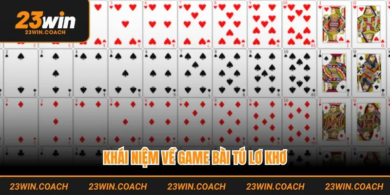 Bài Tú Lơ Khơ - Cách Chơi Và Bí Quyết Thắng Lợi Dễ Dàng 2 Khái niệm về game bài tú lơ khơ