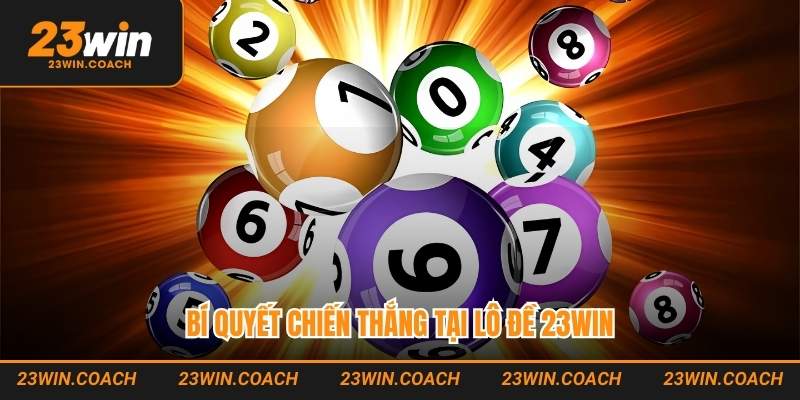 Lô Đề 23WIN: Khám Phá Sân Chơi Với Nhiều Ưu Điểm Nổi Bật 4 Bí quyết chiến thắng tại lô đề 23WIN