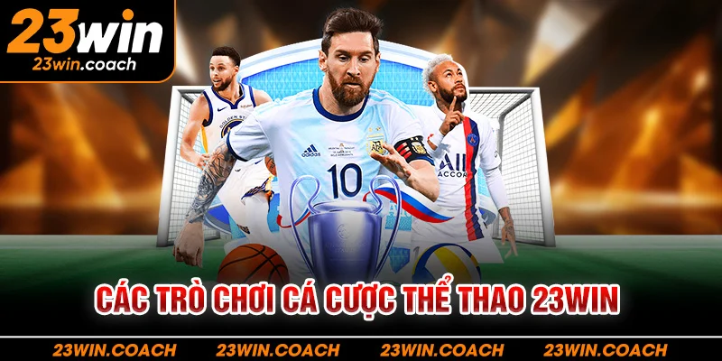 Thể thao 23Win 4 Các trò chơi cá cược thể thao 23win