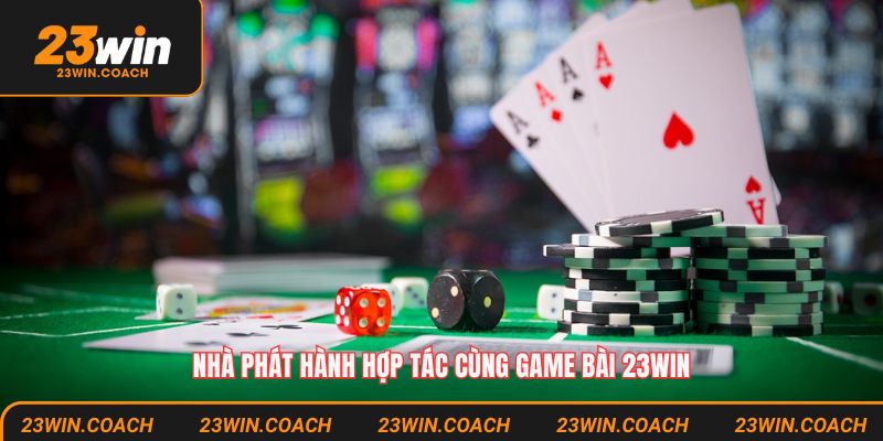 Game Bài 23win - Sân Chơi Đổi Thưởng Nên Thử Vào Năm 2025 3 Đơn vị phát hành hợp tác cùng với game bài 23win