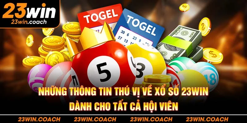 Xổ Số 23Win 1 Những thông tin thú vị về xổ số 23WIN dành cho tất cả hội viên
