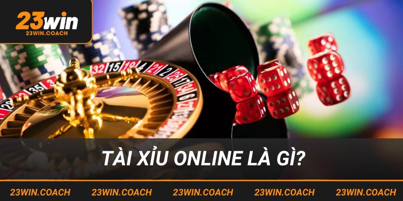 Tài Xỉu Online 23win Trò Chơi Thử Vận May Đầy Kịch Tính 2 Giải đáp Tài xỉu online là gì?