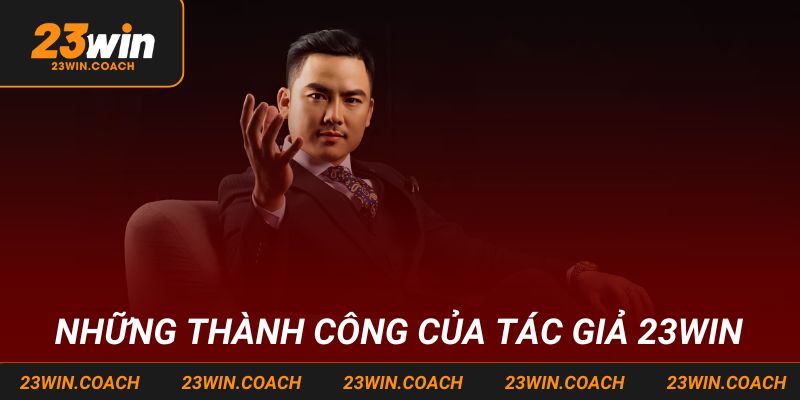 Tác Giả 23win - Xây Dựng Và Phát Triển Nhà Cái Đáng Tin 3 Thành công của tác giả 23win