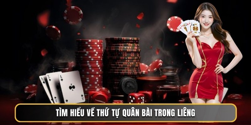 Cách Chơi Liêng - Những Điều Cần Biết Để Thắng Game 2 Tìm hiểu về thứ tự quân bài trong Liêng