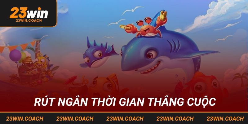Tất Tần Tật Thông Tin Về Tool Hack bắn cá Tại 23WIN Năm 2025 3 Rút ngắn thời gian thắng cuộc