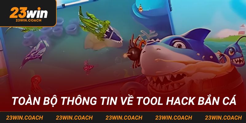 Tất Tần Tật Thông Tin Về Tool Hack bắn cá Tại 23WIN Năm 2025