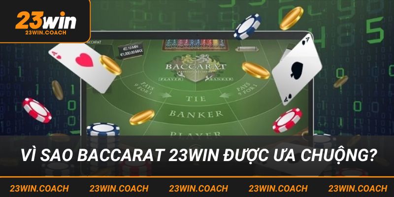 Trải Nghiệm Game Bài Baccarat 23win Tỷ Lệ Thắng Hấp Dẫn 3 Vì sao Baccarat 23win được ưa chuộng?